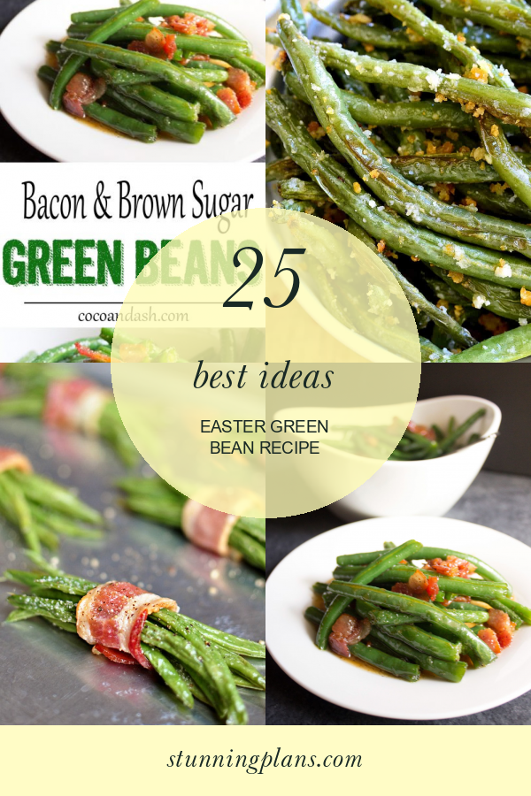 25 Best Ideas Easter Green Bean Recipe Home, Family, Style and Art Ideas
